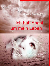 Ich hab Angst um mein Leben - Die Angst ist Dein Begleiter
