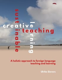 Creative Teaching, Sustainable Learning - A holistic approach to foreign language teaching and learning