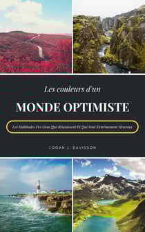 Les Couleurs D'Un Monde Optimiste - Les Habitudes Des Gens Qui Réussissent Et Qui Sont Extrêmement Heureux