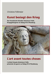 Kunst besiegt den Krieg - L'art avant toutes choses - Der französische Künstler Antoniucci Volti, Kriegsgefangener im Stalag VII A Moosburg - L'artiste français Antoniucci Volti, prisonnier de guerre au Stalag VII A Moosbourg