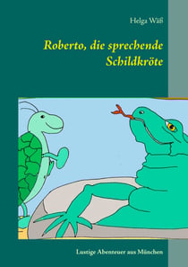Roberto, die sprechende Schildkröte - Lustige Abenteuergeschichten aus München