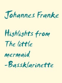 Highlights from The little mermaid - Bassklarinetten-Stimme zum Arrangement von Miceal Sweeny