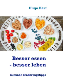 Besser essen - besser leben - Vegetarisch! - Ernährungstipps und Rezepte