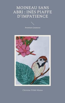 Moineau sans abri : Inès piaffe d'impatience - Aventure jeunesse