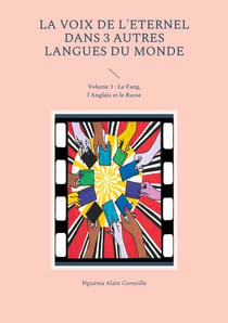 La voix de l'Eternel dans 3 autres langues du Monde - Volume 1 : Le Fang, l'Anglais et le Russe