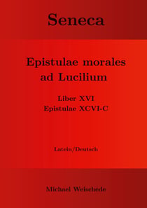 Seneca - Epistulae morales ad Lucilium - Liber XVI Epistulae XCVI - C - Latein/Deutsch
