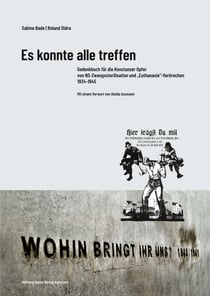 Es konnte alle treffen - Gedenkbuch für die Konstanzer Opfer von NS-Zwangssterilisation und "Euthanasie"-Verbrechen 1934-1945