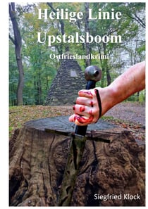 Heilige Linie Upstalsboom - Ein Ostfrieslandkrimi