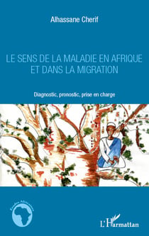 Le sens de la maladie en Afrique et dans la migration - Diagnostic, pronostic, prise en charge