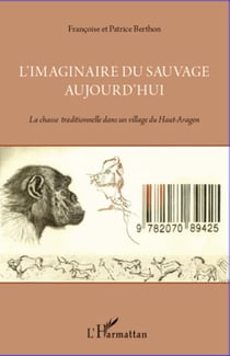 L'imaginaire du sauvage aujourd'hui - La chasse traditionnelle dans un village du Haut-Aragon