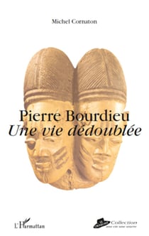 Pierre Bourdieu - Une vie dédoublée