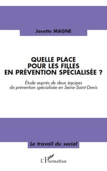 Quelle place pour les filles en prévention spécialisée? - Etude auprès de deux équipes de prévention spécialisée en Seine-Saint-Denis
