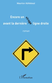 Encore un virage avant la dernière ligne droite - Roman