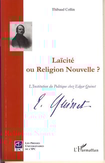 Laïcité ou Religion Nouvelle ? - L'institution du politique chez Edgar Quinet