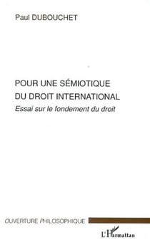 Pour une sémiotique du droit international - Essai sur le fondement du droit