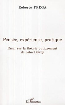 Pensée, expérience, pratique - Essai sur la théorie du jugement de John Dewey
