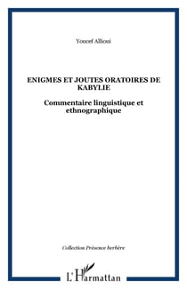 Enigmes et joutes oratoires de Kabylie - Commentaire linguistique et ethnographique