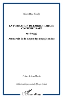 La formation de l'Orient arabe contemporain - 1916-1939 - Au miroir de la Revue des deux Mondes