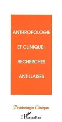 Anthropologie et clinique - Recherches antillaises