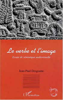 Le verbe et l'image - Essais de sémiotique audiovisuelle