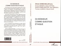 DU BONHEUR COMME QUESTION ÉTHIQUE