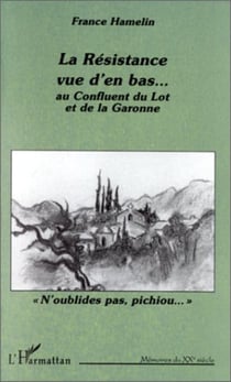 La résistance vue d'en bas Au confluent du Lot et de la Garonne