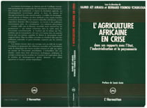 L'agriculture africaine en crise - Dans ses rapports avec l'État, l'industrialisation et la paysannerie