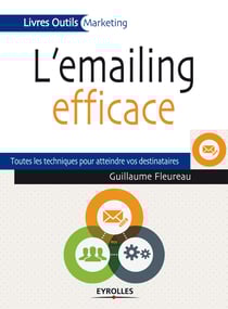 L'emailing efficace - Toutes les techniques pour atteindre vos destinataires