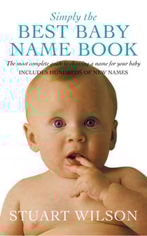 Simply the Best Baby Name Book - The most complete guide to choosing a name for your baby