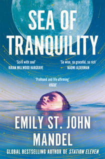 Sea of Tranquility - The instant Sunday Times bestseller from the author of Station Eleven
