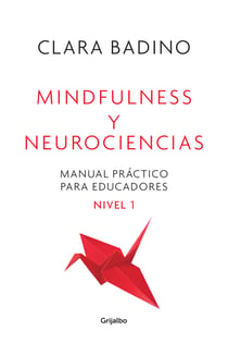 Mindfulness y neurociencias - Manual práctico para educadores. Nivel 1