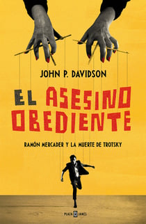 El asesino obediente - Ramón Mercader y la muerte de Trotsky