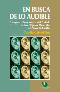 En busca de lo audible - Ensayo crítico acerca del tratado de los objetos musicales de Pierre Schaeffer desde un abordaje multidisciplinario