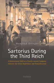 Sartorius During the Third Reich - A Generational Shift at a Family-owned Company between the Great Depression and Denazification