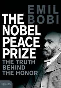 The Nobel Peace Prize - The Turth Behind The Honor