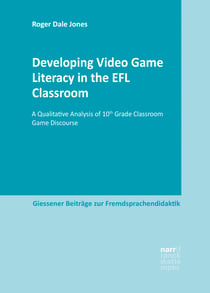Developing Video Game Literacy in the EFL Classroom - A Qualitative Analysis of 10th Grade Classroom Game Discourse
