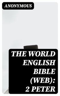 The World English Bible (WEB): 2 Peter