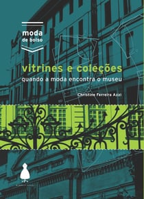 Vitrines e coleções - Quando a moda encontra o museu