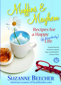 Muffins and Mayhem - Recipes for a Happy (if Disorderly) Life