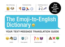 The Emoji-To-English Dictionary - Your Text-Message Translation Guide