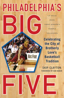 Philadelphia's Big Five - Celebrating the City of Brotherly Love?s Basketball Tradition