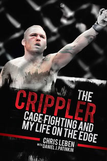 The Crippler - Cage Fighting and My Life on the Edge