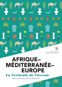 Afrique - Méditerranée - Europe : La verticale de l'avenir - L'Âme des Peuples