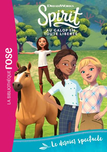 Spirit - au galop en toute liberté Tome 18 : le dernier spectacle