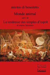 Monde animal et autres histoires - la tendresse des innocents et autres histoires
