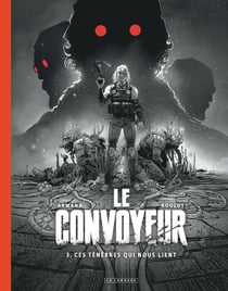 Le convoyeur Tome 3 : ces ténèbres qui nous lient