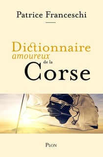 Dictionnaire amoureux : dictionnaire amoureux de la Corse