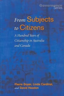 From Subjects to Citizens - A Hundred Years of Citizenship in Australia and Canada