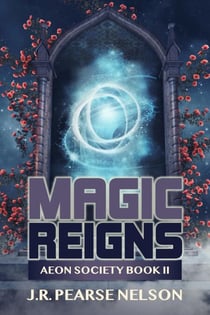 Magic Reigns - Aeon Society, #2