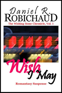 Wish I May - The Wishing Stone Chronicle, #1